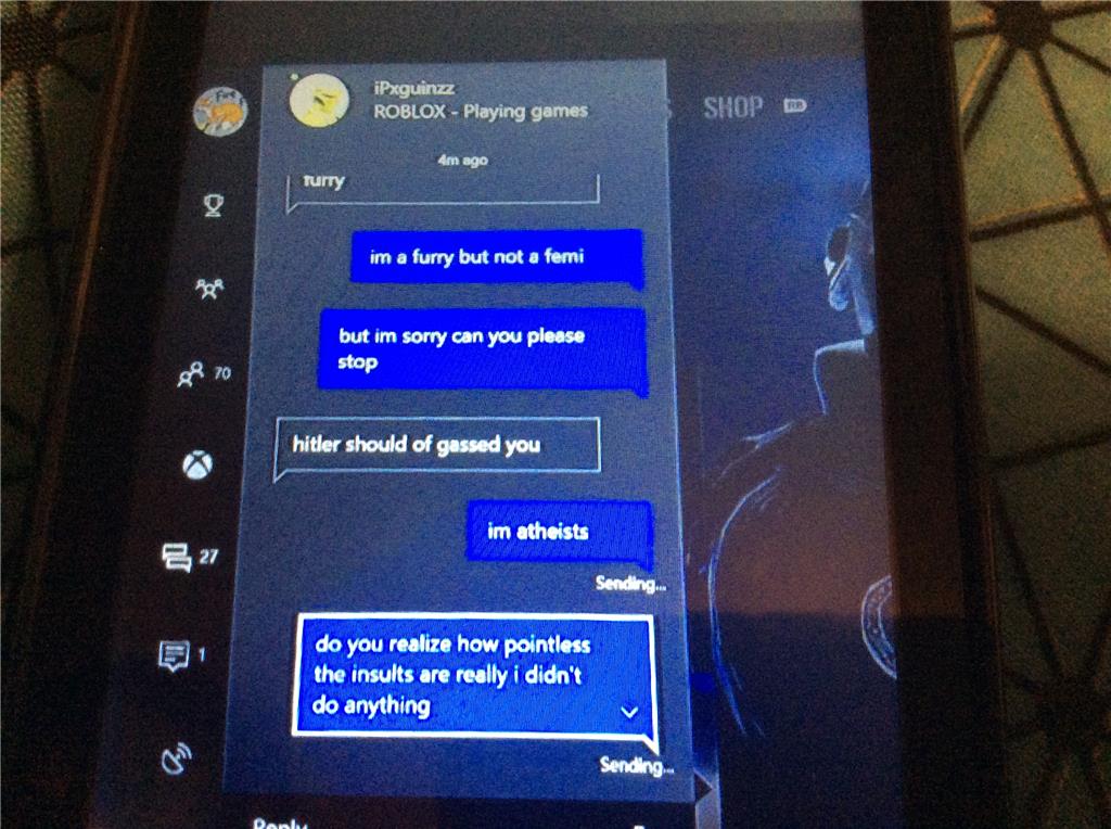 A Xbox One Gamer Is Very Disrespectful And Sent Threats To Get Acount Microsoft Community - sent threats to get acount microsoft trouble with roblox on xbox one x microsoft community A Xbox One Gamer Is Very Disrespectful And Sent Threats To Get Acount Microsoft Community - trouble with roblox on xbox one x microsoft community