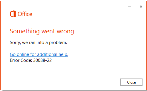 Office 2013 Something went wrong Error code 30088-22 - Microsoft 