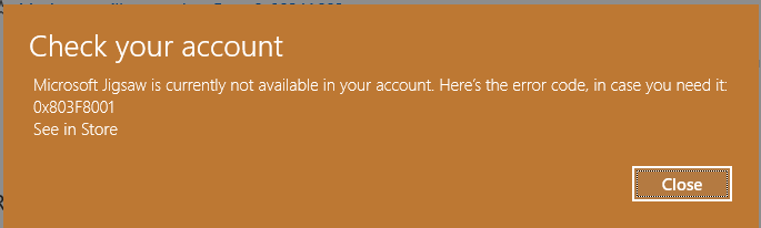 Trying To Load Microsoft Jigsaw Get Error Code 0x803f8001 Microsoft Community