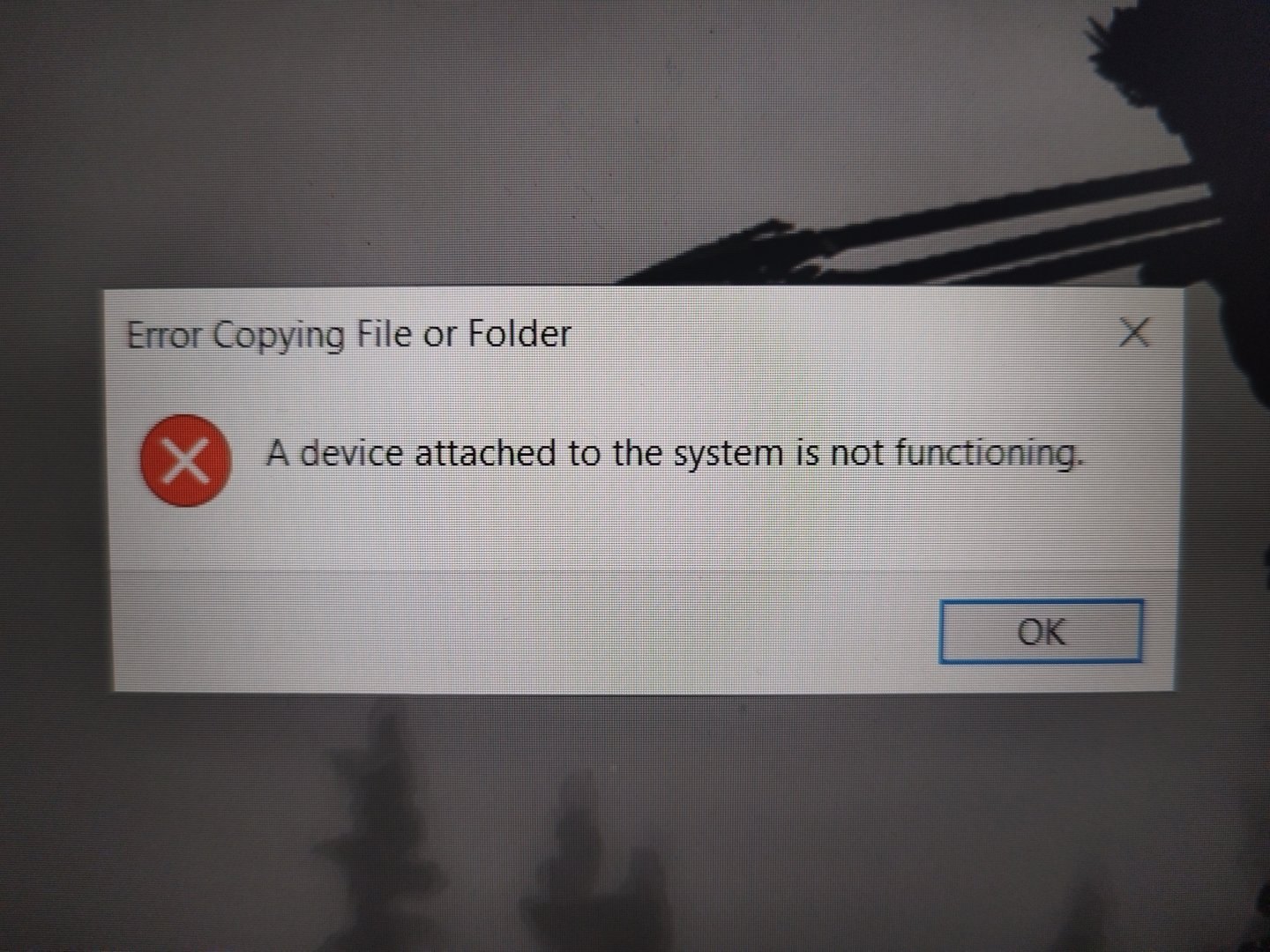 A device attached to the system is not functioning&quot; I can&rsquo;t copy 