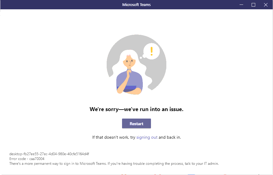 Teams Error - "We're Sorry -- We've Run Into An Issue" - Microsoft ...