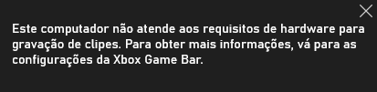 Xbox Game Bar [Seu computador não atende aos requisitos de hardware -  Microsoft Community